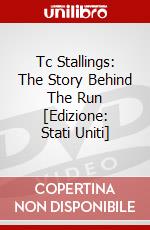 Tc Stallings: The Story Behind The Run [Edizione: Stati Uniti] dvd