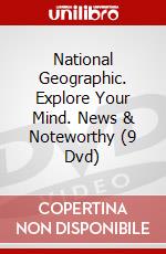 National Geographic. Explore Your Mind. News & Noteworthy (9 Dvd) dvd