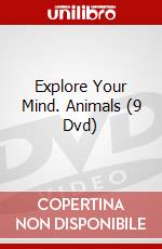 Explore Your Mind. Animals (9 Dvd) dvd