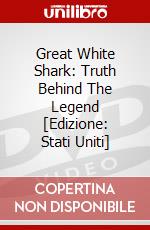 Great White Shark: Truth Behind The Legend [Edizione: Stati Uniti] dvd
