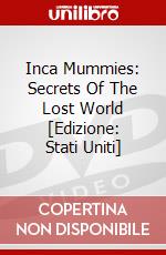 Inca Mummies: Secrets Of The Lost World [Edizione: Stati Uniti] dvd