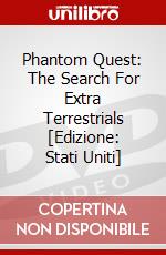 Phantom Quest: The Search For Extra Terrestrials [Edizione: Stati Uniti] dvd