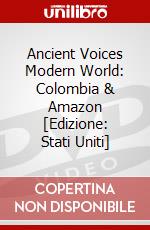 Ancient Voices Modern World: Colombia & Amazon [Edizione: Stati Uniti] dvd