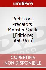 Prehistoric Predators: Monster Shark [Edizione: Stati Uniti] dvd