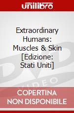 Extraordinary Humans: Muscles & Skin [Edizione: Stati Uniti] dvd
