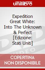 Expedition Great White: Into The Unknown & Perfect [Edizione: Stati Uniti] dvd