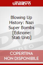 Blowing Up History: Nazi Super Bombs [Edizione: Stati Uniti] dvd