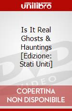 Is It Real Ghosts & Hauntings [Edizione: Stati Uniti] dvd