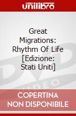 Great Migrations: Rhythm Of Life [Edizione: Stati Uniti] dvd
