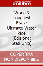 World'S Toughest Fixes: Ultimate Water Ride [Edizione: Stati Uniti] dvd