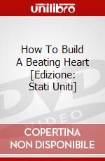 How To Build A Beating Heart [Edizione: Stati Uniti] dvd