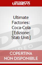 Ultimate Factories: Coca-Cola [Edizione: Stati Uniti] dvd