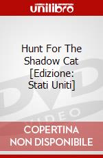 Hunt For The Shadow Cat [Edizione: Stati Uniti] dvd