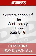 Secret Weapon Of The Confederacy [Edizione: Stati Uniti] dvd