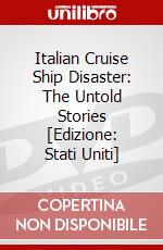 Italian Cruise Ship Disaster: The Untold Stories [Edizione: Stati Uniti] dvd