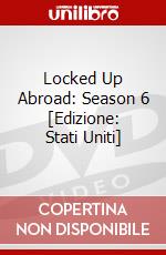 Locked Up Abroad: Season 6 [Edizione: Stati Uniti] dvd