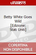 Betty White Goes Wild [Edizione: Stati Uniti] dvd