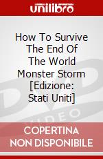 How To Survive The End Of The World Monster Storm [Edizione: Stati Uniti] dvd