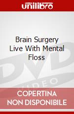 Brain Surgery Live With Mental Floss dvd
