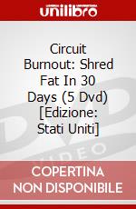 Circuit Burnout: Shred Fat In 30 Days (5 Dvd) [Edizione: Stati Uniti] dvd