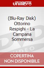 (Blu-Ray Disk) Ottorino Respighi - La Campana Sommersa brd