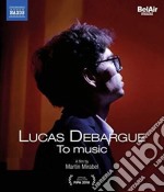 (Blu-Ray Disk) Debargue/Shereshevskaya/Castro-Balbi/+ - Lucas Debargue - To Music [Blu-Ray] brd