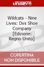 Wildcats - Nine Lives: Dvs Shoe Company [Edizione: Regno Unito] dvd