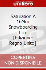 Saturation A 16Mm Snowboarding Film [Edizione: Regno Unito] dvd