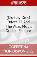 (Blu-Ray Disk) Driver 23 And The Atlas Moth: Double Feature brd