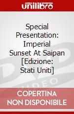 Special Presentation: Imperial Sunset At Saipan [Edizione: Stati Uniti] dvd