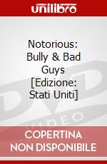 Notorious: Bully & Bad Guys [Edizione: Stati Uniti] dvd