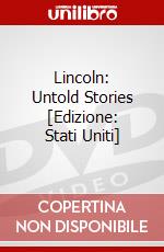 Lincoln: Untold Stories [Edizione: Stati Uniti] dvd