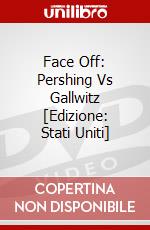 Face Off: Pershing Vs Gallwitz [Edizione: Stati Uniti] dvd
