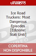 Ice Road Truckers: Most Dangerous Episodes [Edizione: Stati Uniti] dvd