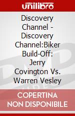 Discovery Channel - Discovery Channel:Biker Build-Off: Jerry Covington Vs. Warren Vesley dvd