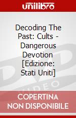 Decoding The Past: Cults - Dangerous Devotion [Edizione: Stati Uniti] dvd