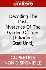 Decoding The Past: Mysteries Of The Garden Of Eden [Edizione: Stati Uniti] dvd