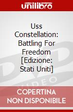 Uss Constellation: Battling For Freedom [Edizione: Stati Uniti] dvd
