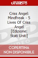 Criss Angel: Mindfreak - 5 Lives Of Criss Angel [Edizione: Stati Uniti] dvd
