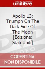 Apollo 13: Triumph On The Dark Side Of The Moon [Edizione: Stati Uniti] dvd