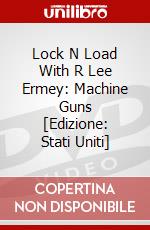 Lock N Load With R Lee Ermey: Machine Guns [Edizione: Stati Uniti] dvd