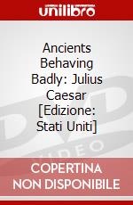 Ancients Behaving Badly: Julius Caesar [Edizione: Stati Uniti] dvd