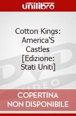 Cotton Kings: America'S Castles [Edizione: Stati Uniti] dvd