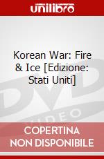 Korean War: Fire & Ice [Edizione: Stati Uniti] dvd