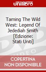 Taming The Wild West: Legend Of Jedediah Smith [Edizione: Stati Uniti] dvd
