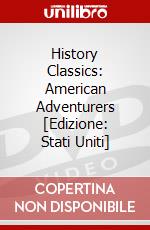 History Classics: American Adventurers [Edizione: Stati Uniti] dvd