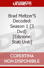 Brad Meltzer'S Decoded: Season 1 (3 Dvd) [Edizione: Stati Uniti] dvd