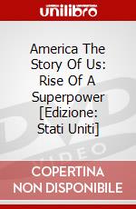 America The Story Of Us: Rise Of A Superpower [Edizione: Stati Uniti] dvd