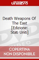 Death Weapons Of The East [Edizione: Stati Uniti] dvd