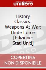 History Classics: Weapons At War: Brute Force [Edizione: Stati Uniti] dvd